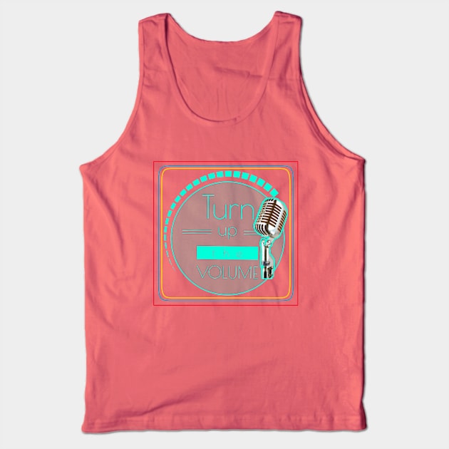 Turn up the volume Tank Top by LAV77